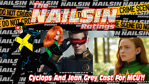 The Nailsin Ratings: Jean Grey&Cyclops Cast For The MCU?!