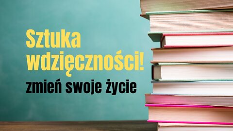 Sztuka wdzięczności! - Postawa serca, która zmienia życie!