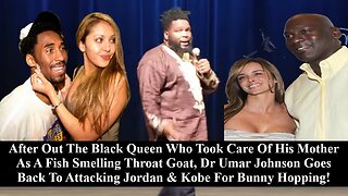 Dr. Umar Johnson Clowns Michael Jordan, Kobe Bryant & Any Black Man With White Women To Hide His Dirt!