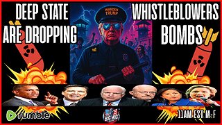 DEEP STATE WHISTLEBLOWERS ARE DROPPING BOMBS