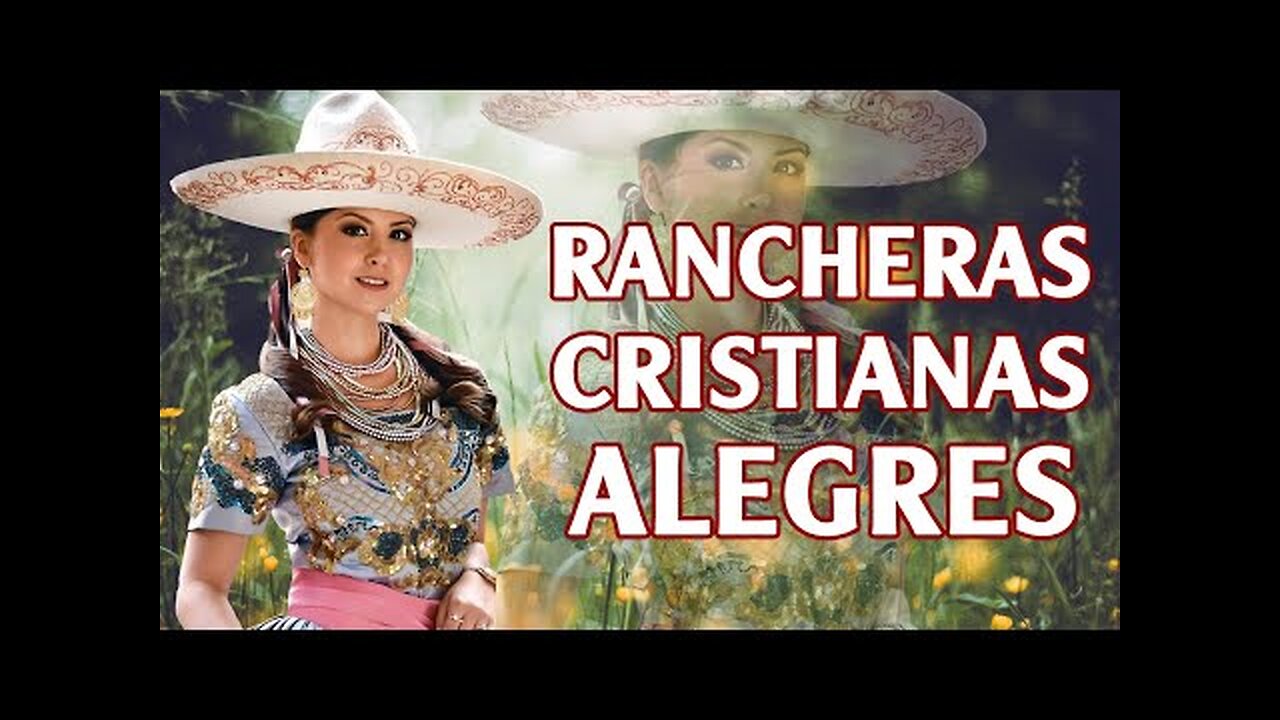 Rancheras Cristianas - Grandes Éxitos Alegres - Alabanza Musica Cristiana.