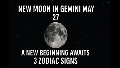 New Moon in Gemini – A Fresh Start for 3 Zodiac Signs!