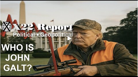 X22-Judiciary Is Trapped, Trump Shows The World Who Is In Control, The Hunt Is On. WHO IS John Galt?