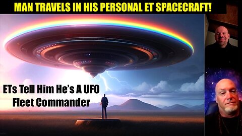 Man Travels In His Own ET Spacecraft - ETs Tell Him He's A UFO Fleet Commander - Channeled Reading