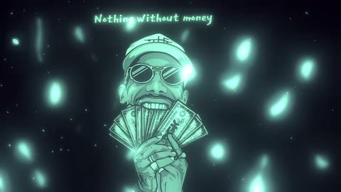 Nothing Without Money - Visualizer