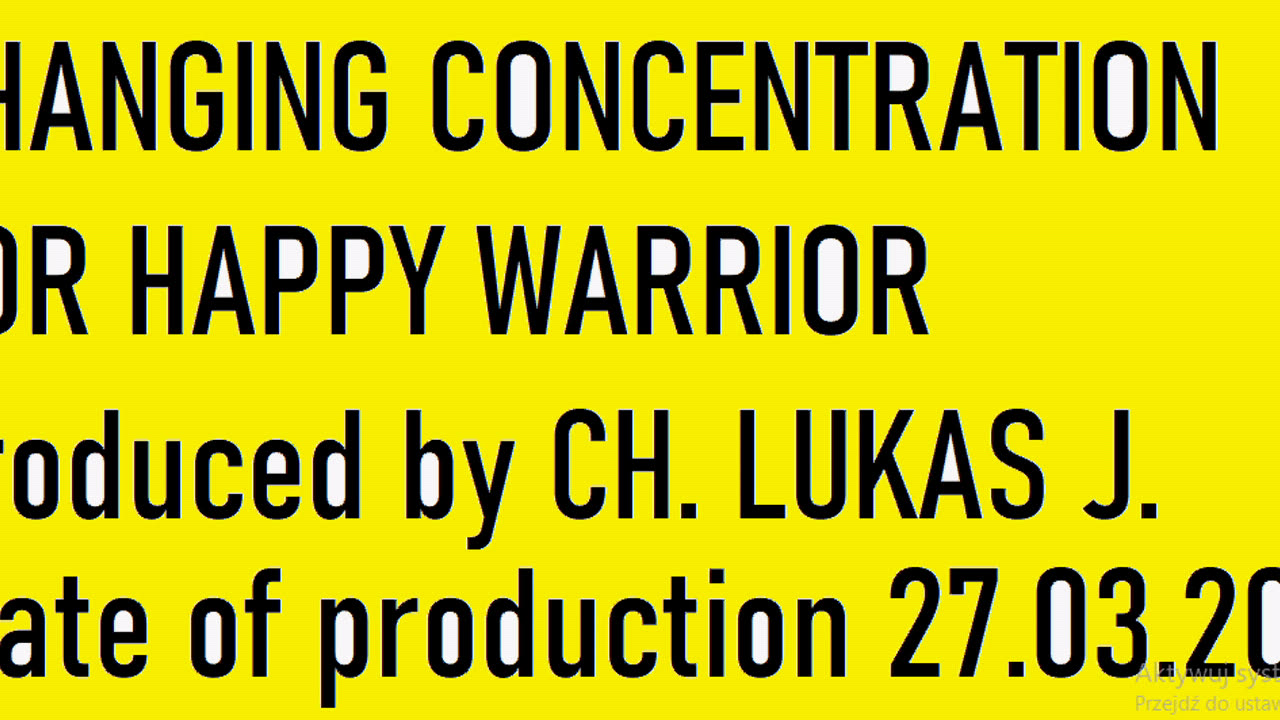 CHANGING CONCENTRATION FOR HAPPY WARRIOR