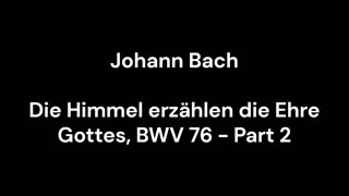 Die Himmel erzählen die Ehre Gottes, BWV 76 - Part 2