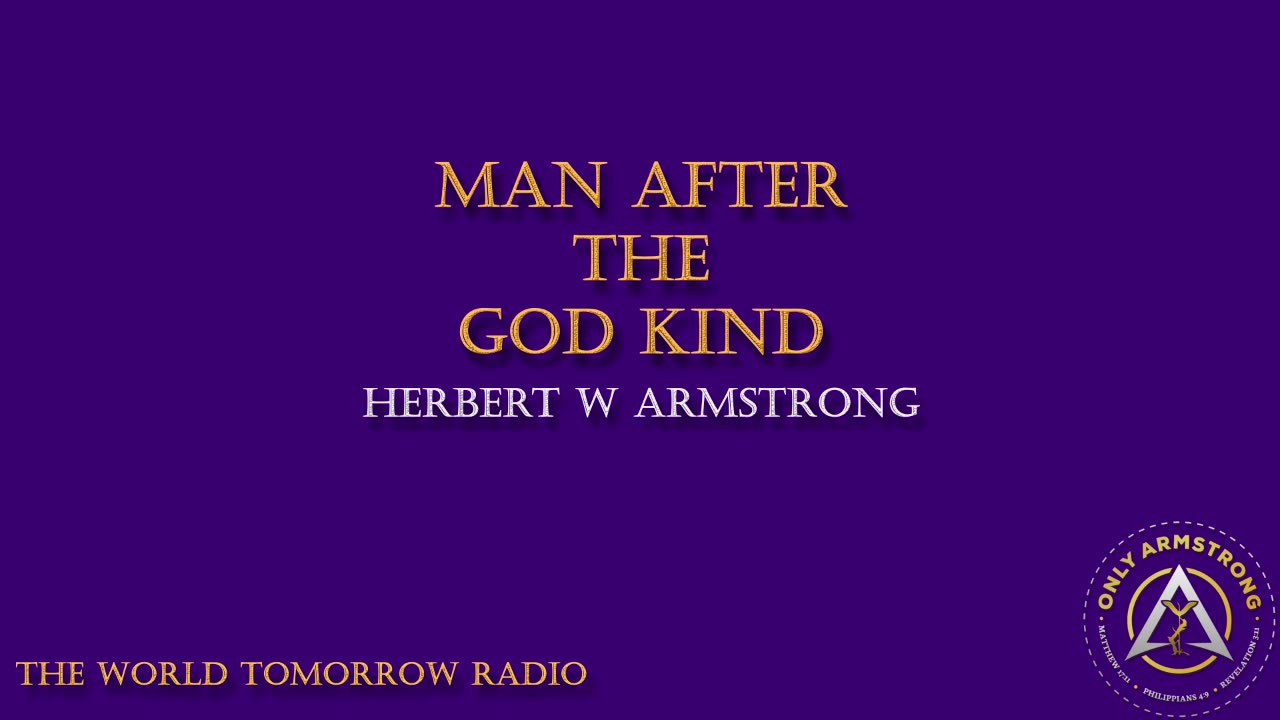 The World Tomorrow Radio- Man After the God Kind