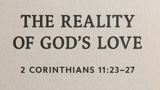 Daily Devotional - The Reality of God’s Love - 2 Corinthians 11.23-27