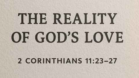 Daily Devotional - The Reality of God’s Love - 2 Corinthians 11.23-27