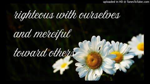 righteous with ourselves and merciful toward others