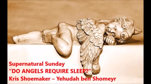 SS: “DO ANGELS REQUIRE SLEEP?”