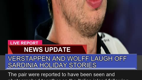 Verstappen and Wolff Laugh Off Sardinia Holiday St