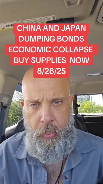 CHINA AND JAPAN DUMPING BONDS ECONOMIC COLLAPSE BUY SUPPLIES NOW 8/28/25