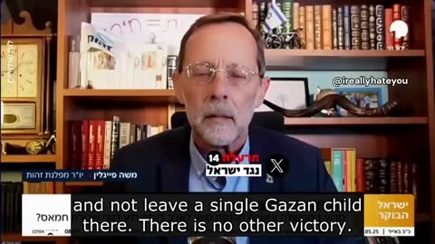 Moshe Feiglin, a former Knesset member: 'Every child, every baby in Gaza is an enemy'..