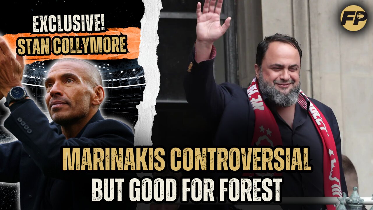 Stan Collymore: Marinakis controversial but good for Nottingham Forest