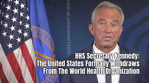 HHS Secretary Kennedy: The United States Formally Withdraws From The World Health Organization