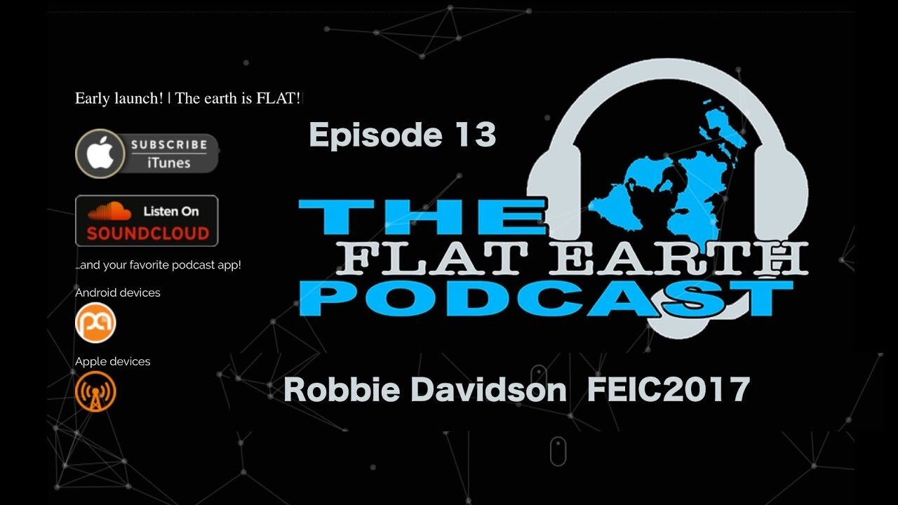 [Dec 4, 2017] 113 - Robbie Davidson FEIC2017 [The Flat Earth Podcast] [Flat Earth Dave Interviews 2]