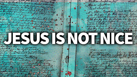 Jesus Is Not Nice!