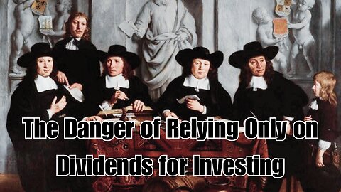 The Danger of Relying Only on Dividends for Investing