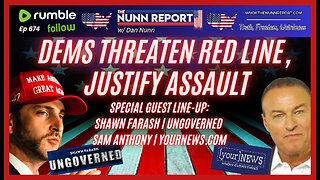 [Ep 674] Dems Red Line & Assault | Guest Shawn Farash - Ungoverned & Sam Anthony - [your]NEWS