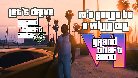 Let's drive while waiting for GTA 6