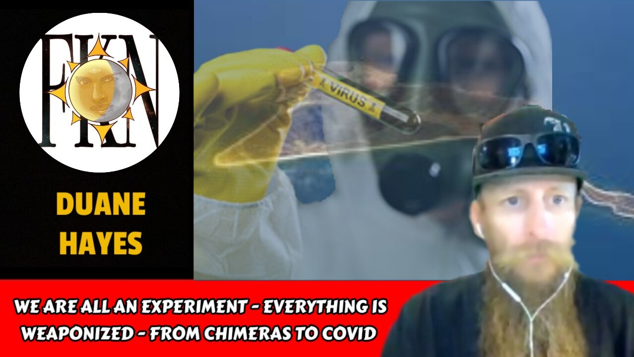 We Are All An Experiment - Everything is Weaponized - From Chimeras to COVID | Duane Hayes