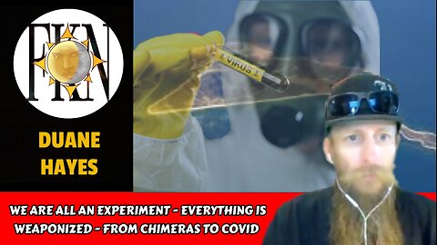 We Are All An Experiment - Everything is Weaponized - From Chimeras to COVID | Duane Hayes