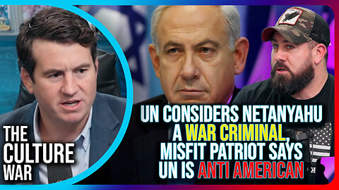 UN Considers Netanyahu A War Criminal, Misfit Patriot Says UN Is Anti American