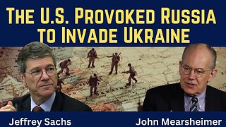 John Mearsheimer and Jeffrey Sachs (clip): The US Provoked Russia to Invade Ukraine