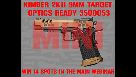 KIMBER 2K11 MINI #5 FOR 14 SPOTS IN THE MAIN WEBINAR