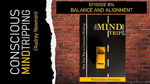 The Mind Trip Game: Balance and Alignment with Audrey Newmont