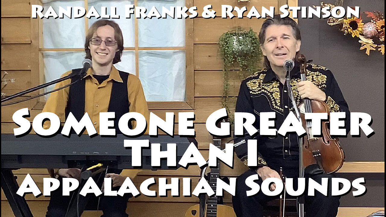 Someone Greater Than I - Ryan Stinson & Randall Franks - Appalachian Sounds