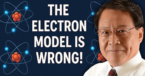 Dr Weiping Yu on Why the Electron Model Is Wrong