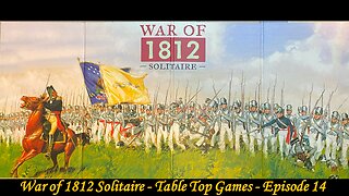 War of 1812 Solitaire - Table Top Tuesdays - Episode 14