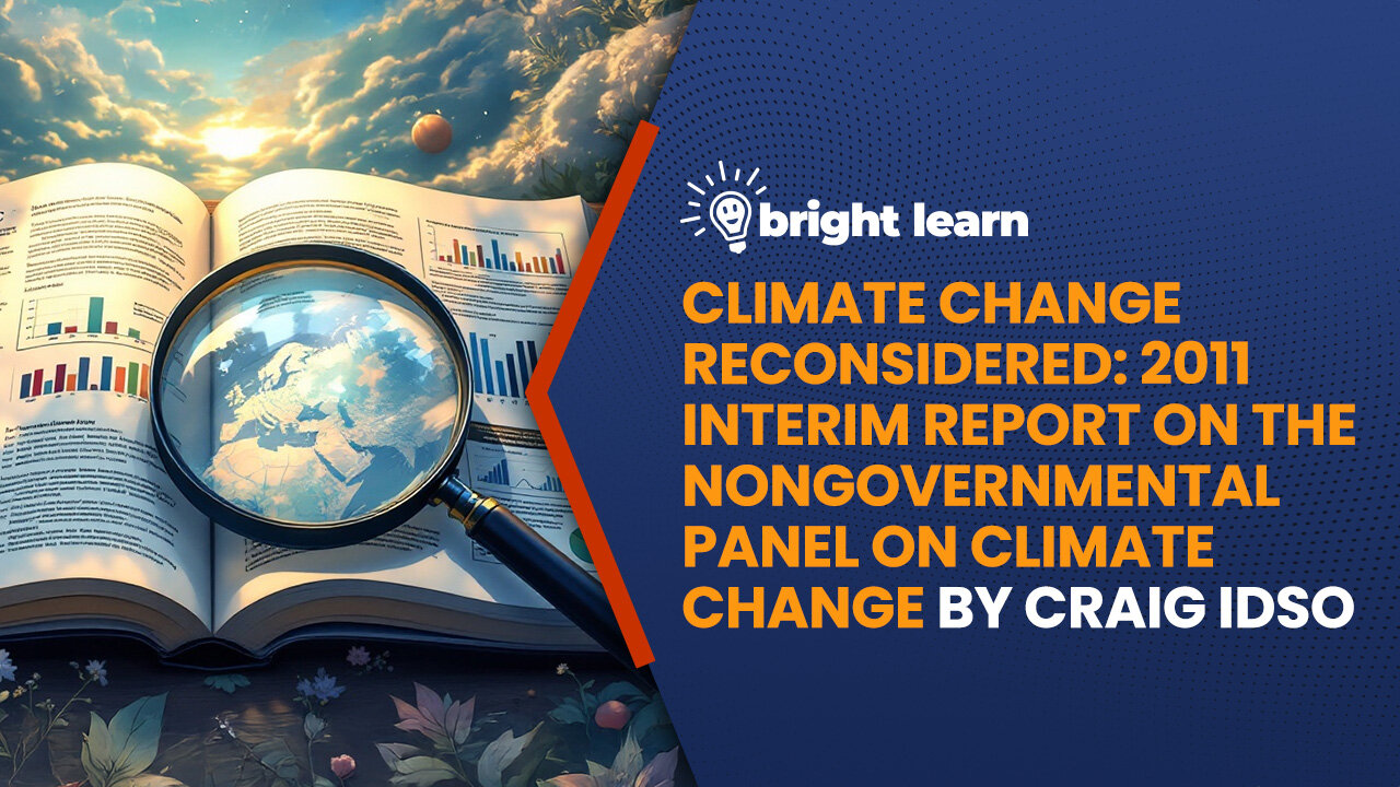 BrightLearn - Climate Change Reconsidered: 2011 Interim Report on the Nongovernmental Panel on Climate Change by Craig Idso
