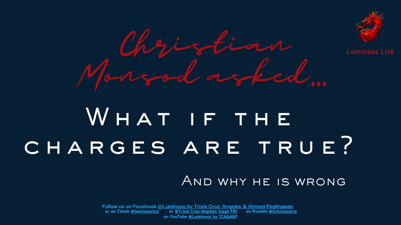 Christian Monsod said, "What if the charges are true?"