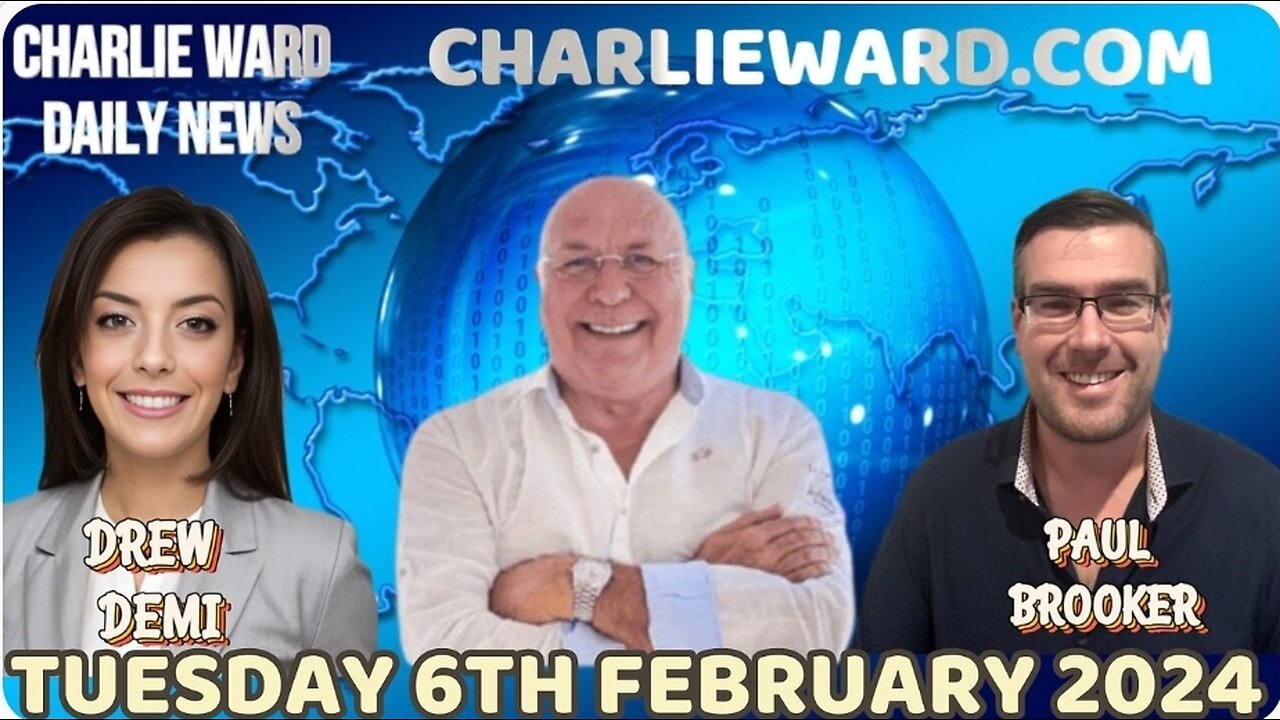 JOIN CHARLIE WARD DAILY NEWS WITH PAUL BROOKER AND DREW DEMI: TUESDAY 6TH FEBRUARY 2024