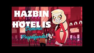 Hazbin Hotel is Demonic Propaganda (mirror)