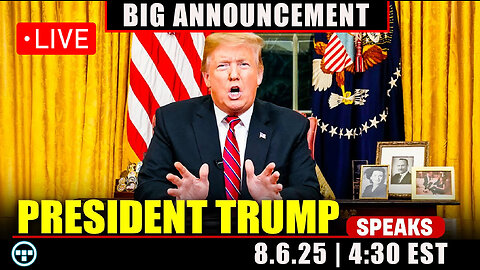 🔴LIVE - President Trump BIG ANNOUNCEMENT - 4:30 EST 8.6.25 🔴