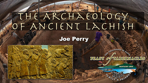 The Archeology of Ancient Lachish - Joe Perry