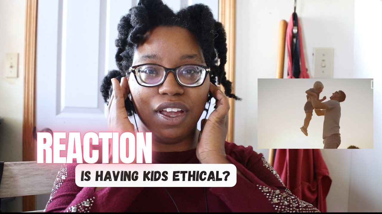 REACTION Video Is It A Good Idea To Have Kids???
