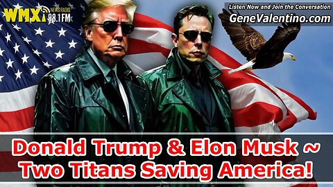 Donald Trump & Elon Musk ~ Two Titans Saving America!