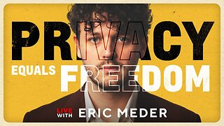 The Push For Digital IDs and Global Surveillance | Privacy Advocate Eric Meder