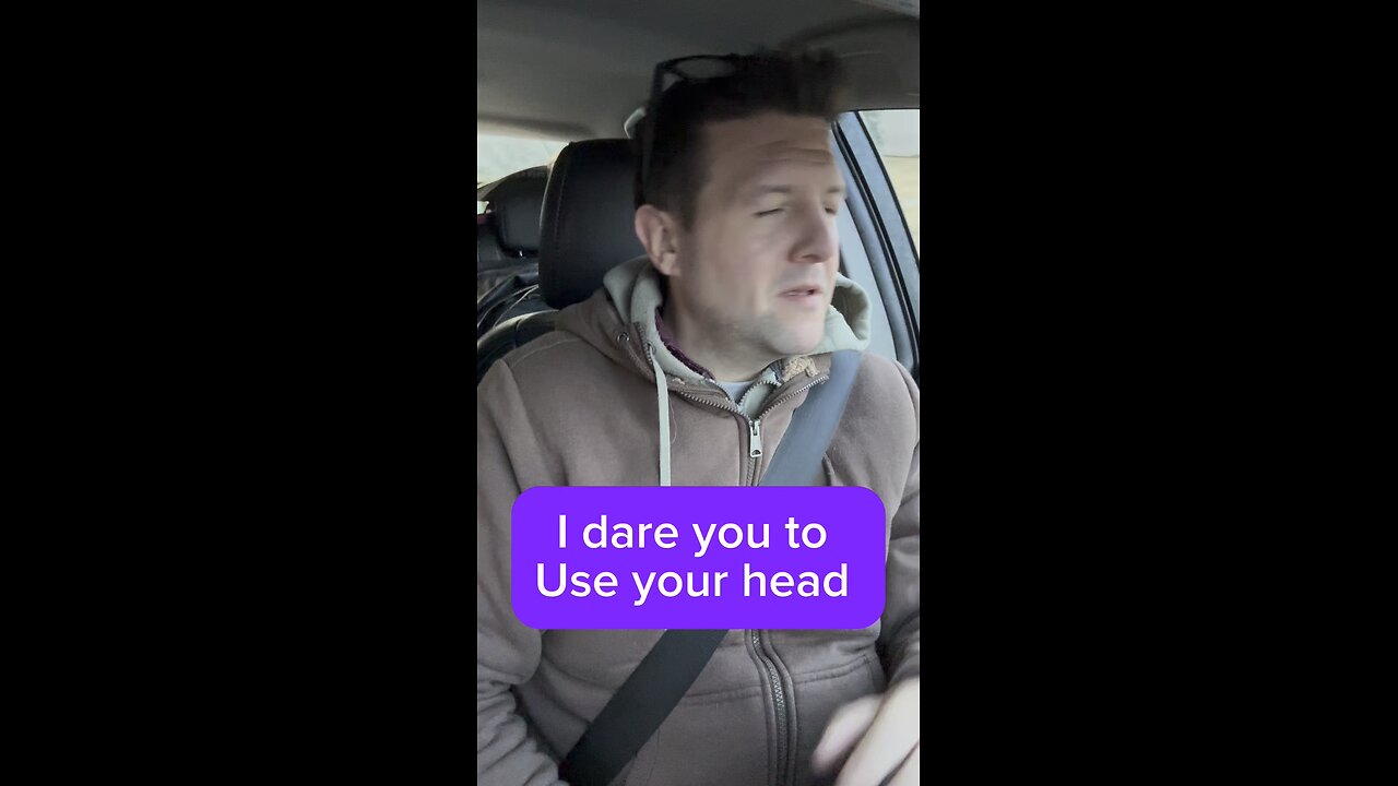 I dare you to use your brain