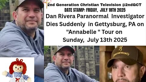 Dan Rivera Paranormal Investigator Dies Gettysburg PA on "Annabelle" Tour Spiritual Warning