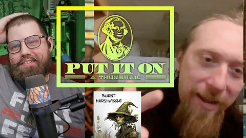 Put it on a Thumbnail! - Burnt Marshwiggle Podcast