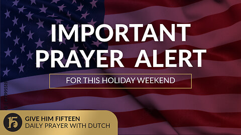 IMPORTANT PRAYER ALERT for this Holiday Weekend | July 3, 2025