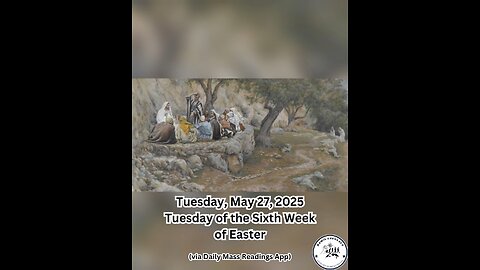 Tuesday, May 27, 2025 Tuesday of the Sixth Week of Easter #faith #readings #easter2025