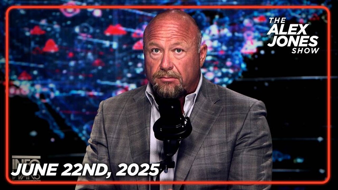 The Alex Jones Show June 22nd, 2025